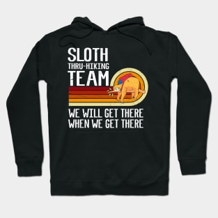 Sloth Thru-hiking Team We Will Get There When We Get There Funny Thru-hiking Hoodie